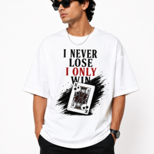 I Never Lose, I Only Win Oversized T-Shirt